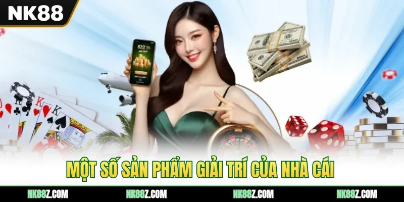 Một số sản phẩm giải trí của nhà cái